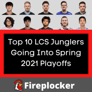top 10 lcs junglers going into spring 2021 playoffs